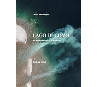 La Lago di Como. Un mondo unico al mondo. Ediz. italiana e inglese