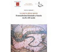 La laguna delle donne. Il monachesimo femminile a Venezia tra IX e XIV secolo