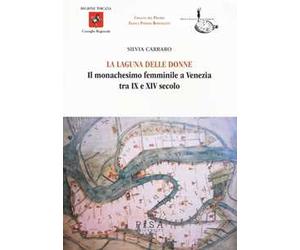 La laguna delle donne. Il monachesimo femminile a Venezia tra IX e XIV secolo