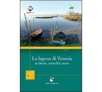 La laguna di Venezia. Ambiente, naturalità, uomo