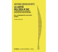 La laicità dell'idea di Dio. La performatività dell'argomento ontologico nell'Assoluto Realismo. Dio e la problematicità e altri scritti. Vol. 2