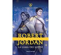 La lama dei sogni. La ruota del tempo (Vol. 11)