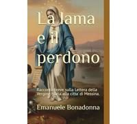 La lama e il perdono: Racconto breve sulla Lettera della Vergine Maria alla città di Messina