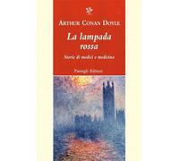 LA LAMPADA ROSSA. STORIE DI MEDICI E DI MEDICINA - DOYLE ARTHUR CONAN, MERLINI