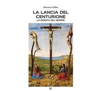 La lancia del centurione. La dignità del morire