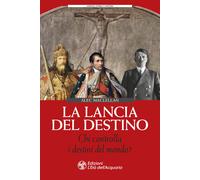 La lancia del destino. Chi controlla i destini del mondo? - MacLellan Alec