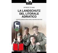 La Landschutz del Litorale Adriatico. Ediz. illustrata