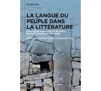 La Langue Du Peuple Dans La Littérature: Le Français Populaire Mis En Texte, De L’âge Classique À Nos Jours: Le Français Populaire Mis En Texte, De L’âge Classique À Nos Jours