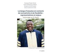 La langue française en contexte de normativité et de flexibilité : représentations et enjeux: Hommage au Professeur M. Dassi