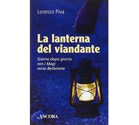 La lanterna del viandante. Giorno dopo giorno con i Magi verso Betlemme
