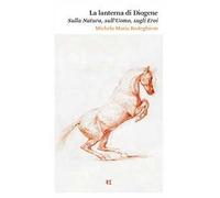 La lanterna di Diogene. Sulla natura, sull’uomo, sugli eroi