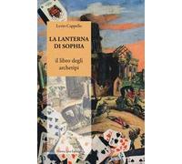 La lanterna di Sophia. Il libro degli archetipi