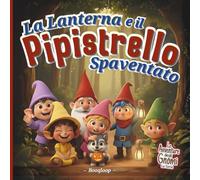 La Lanterna e il Pipistrello Spaventato: Una Storia Illustrata Fantasy di Avventura, Coraggio e Amicizia con gli Gnomi, una Favola tra Atmosfere Magiche con un tocco di Halloween
