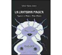 La lanterna magica. Raccolta di poesie e poemi perduti