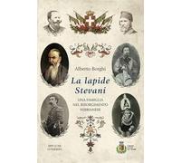 La lapide Stevani. Una famiglia nel Risorgimento nibbianese