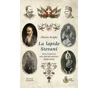 La lapide Stevani. Una famiglia nel Risorgimento nibbianese