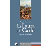 La Laura e il Carlo. Una storia milanese