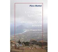 La lavagna luminosa-The overhead screen. Erice 3-9 agosto 2023. Ediz. illustrata