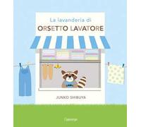 La lavanderia di orsetto lavatore. Ediz. a colori