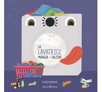 La lavatrice mangia-calzini. Ediz. a colori