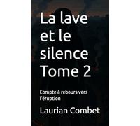 La lave et le silence Tome 2: Compte à rebours vers l’éruption
