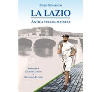 La Lazio, antica strada maestra [Paperback] [Feb 14, 2025] Strabioni, Piero; Lot