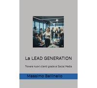 La LEAD GENERATION: Trovare nuovi clienti grazie ai Social Media