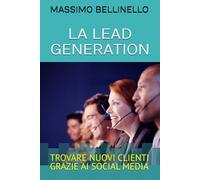 La LEAD GENERATION: Trovare nuovi clienti grazie ai Social Media: 8
