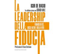 La leadership della fiducia. Fidarsi di sé, degli altri e della vita