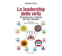 La leadership delle virtù. Strategie per le persone nel post pandemia - Po...