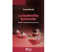 La leadership femminile. Modelli e qualità oltre le quote rosa
