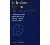 La leadership politica. Media e costruzione del consenso