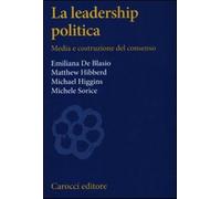 La leadership politica. Media e costruzione del consenso - AA.VV.