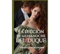 La lección de medianoche del duque: Una ardiente comedia romántica de la Regencia donde el amor es la lección más escandalosa de todas