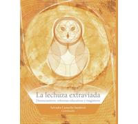 La lechuza extraviada: Desencuentros: reformas educativas y magisterio