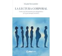 La lectura corporal: Como una herramienta psicodiagnóstica en la psicoterapia somática