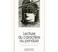 La Lecture Du Caractere Au Pendule. La Radiesthesie Humaine, 5eme Edition