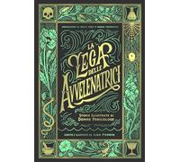 La lega delle avvelenatrici. Storie illustrate di donne pericolose. Ediz. ...