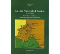 "La Lega Nazionale di Gorizia" (1891-2006) di Luigia Bacarini