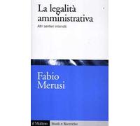 La legalità amministrativa. Altri sentieri interrotti