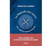 La légende des mers: Héros, mystères & aventures au long cours