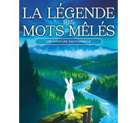 LA LÉGENDE DES MOTS MÊLÉS: Pour grandir sereinement avec ses émotions.