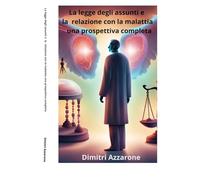 La legge degli assunti e la relazione con la malattia una prospettiva completa