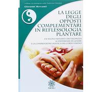 La legge degli opposti complementari in reflessologia plantare. Un nuovo metodo che valorizza le differenze di genere e la comprensione olistica del corpo umano