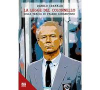 La legge del colonnello. Sulle tracce di Valerij Lobanovskij