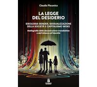 Libri Placanica Claudia - La Legge Del Desiderio. Ideologia Gender, Sessualizzaz