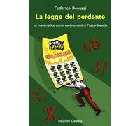 La legge del perdente. La matematica come vaccino contro l'azzardopatia
