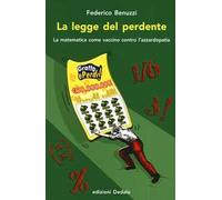 La legge del perdente. La matematica come vaccino contro l'azzardopatia
