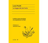 Libri Picotti Luca - La Legge Del Piu Forte. Il Diritto Come Strumento Di Compet