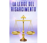 LA LEGGE DEL RISARCIMENTO: Le leggi dell'universo #5